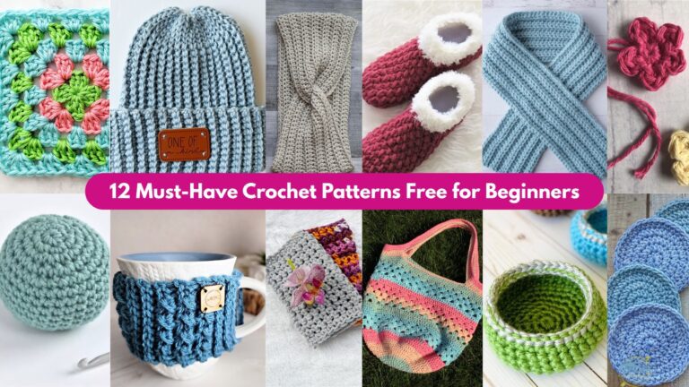 12 Must-Have Crochet Patterns Free for Beginners