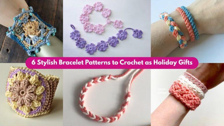 6 Stylish Bracelet Patterns to Crochet as Holiday Gifts
