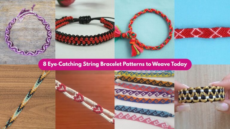 8 Eye‑Catching String Bracelet Patterns to Weave Today
