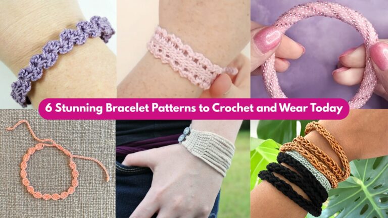 6 Stunning Bracelet Patterns to Crochet and Wear Today