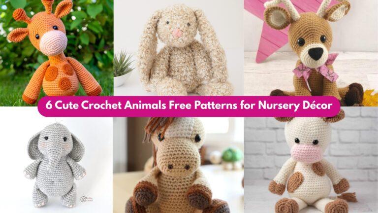 6 Cute Crochet Animals Free Patterns for Nursery Décor