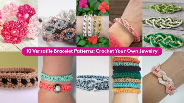 10 Versatile Bracelet Patterns: Crochet Your Own Jewelry