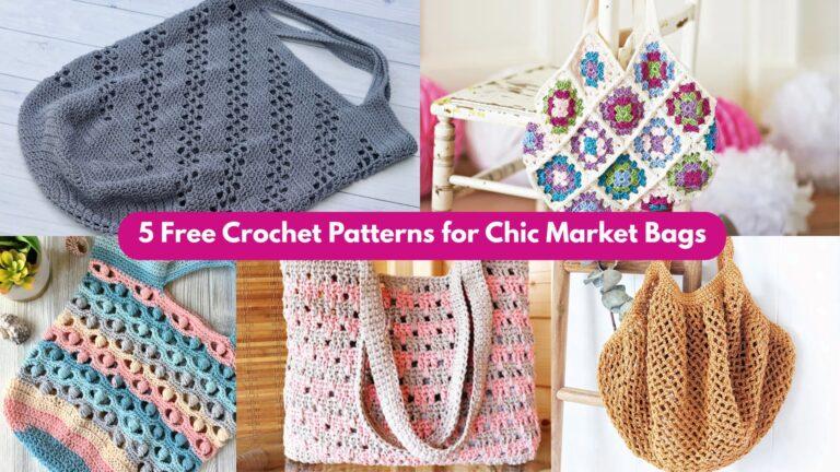 5 Free Crochet Patterns for Chic Market Bags