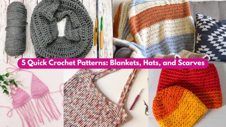 5 Quick Crochet Patterns: Blankets, Hats, and Scarves