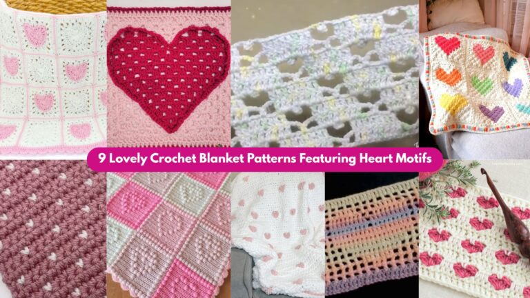 9 Lovely Crochet Blanket Patterns Featuring Heart Motifs