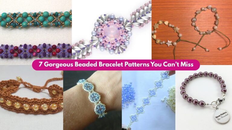 7 Gorgeous Beaded Bracelet Patterns You Can’t Miss