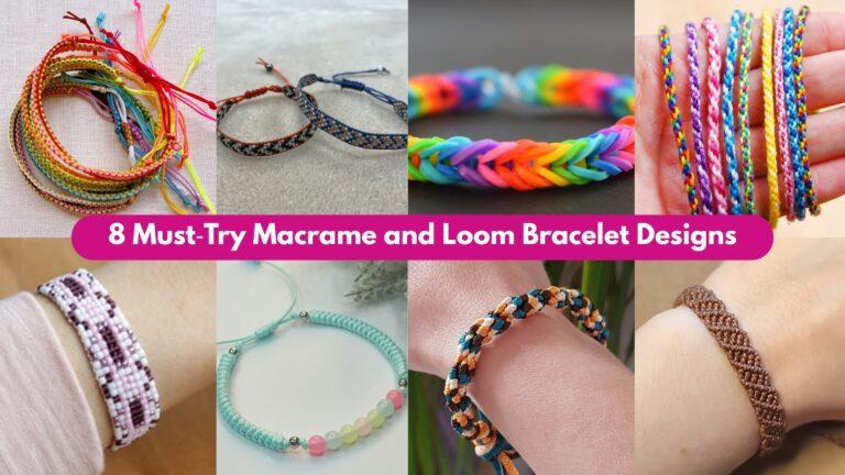8 Must‑Try Macrame and Loom Bracelet Designs