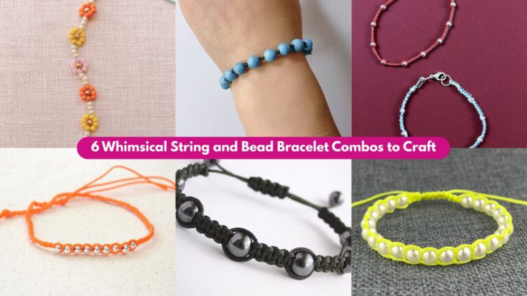 6 Whimsical String and Bead Bracelet Combos to Craft