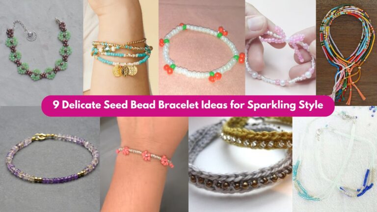 9 Delicate Seed Bead Bracelet Ideas for Sparkling Style