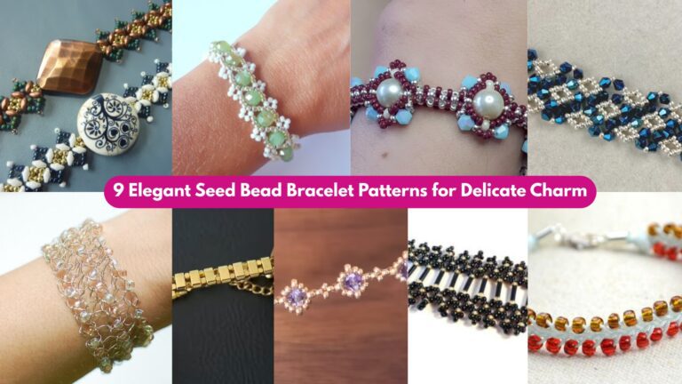 9 Elegant Seed Bead Bracelet Patterns for Delicate Charm