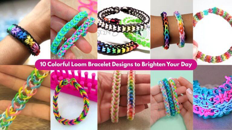 10 Colorful Loom Bracelet Designs to Brighten Your Day