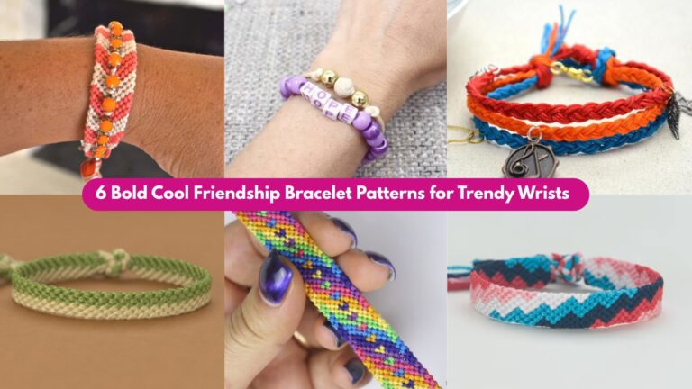 6 Bold Cool Friendship Bracelet Patterns for Trendy Wrists