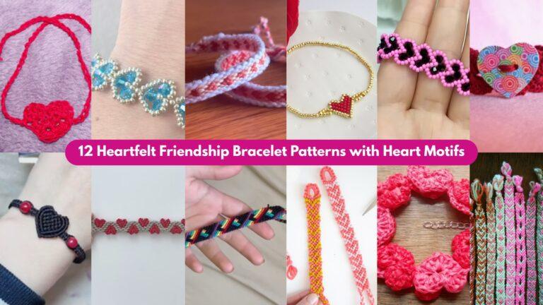 12 Heartfelt Friendship Bracelet Patterns with Heart Motifs