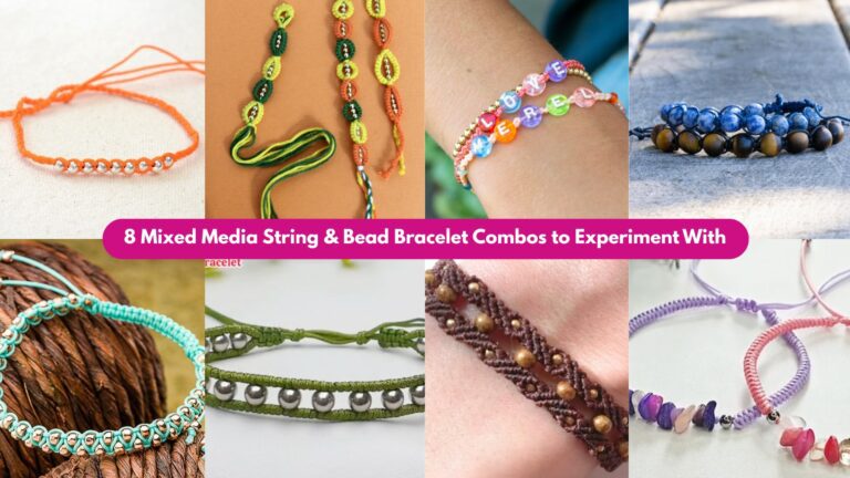 8 Mixed Media String & Bead Bracelet Combos to Experiment With