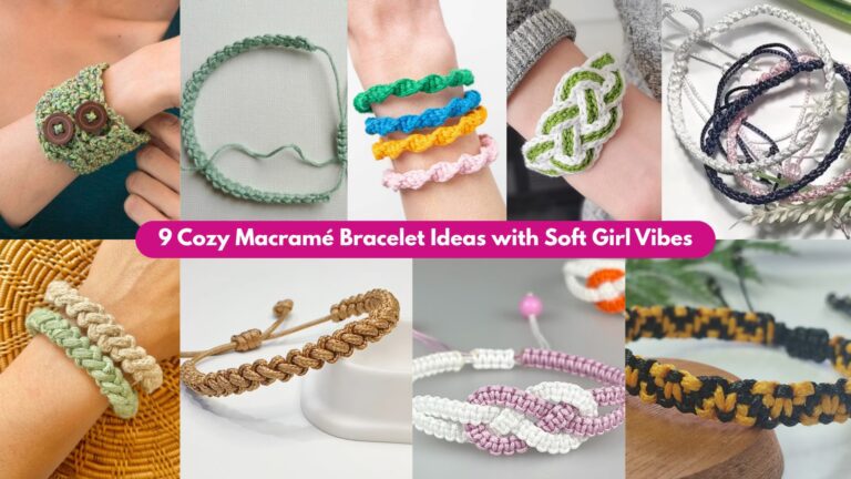9 Cozy Macramé Bracelet Ideas with Soft Girl Vibes