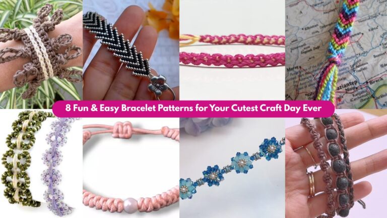 8 Fun & Easy Bracelet Patterns for Your Cutest Craft Day Ever