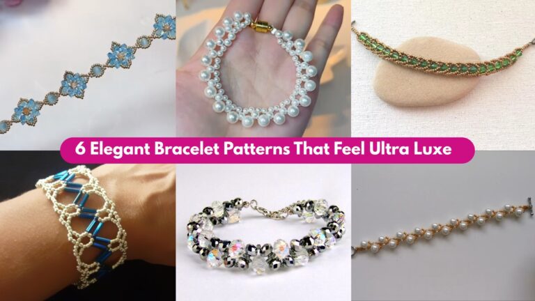 6 Elegant Bracelet Patterns That Feel Ultra Luxe