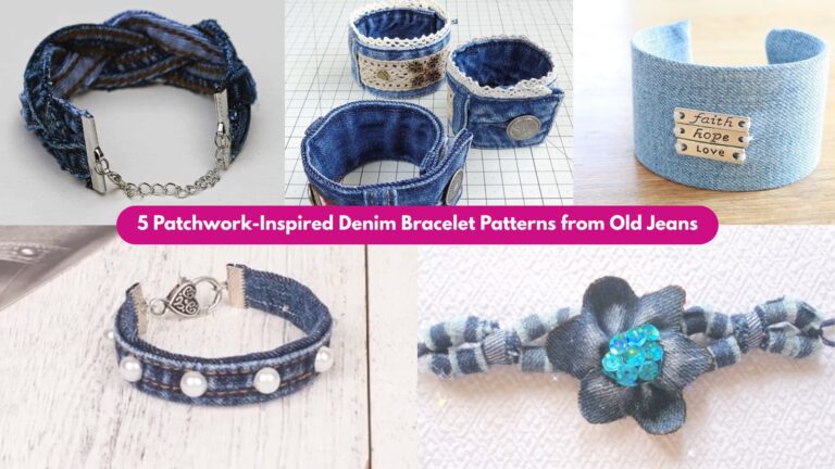 5 Patchwork-Inspired Denim Bracelet Patterns from Old Jeans