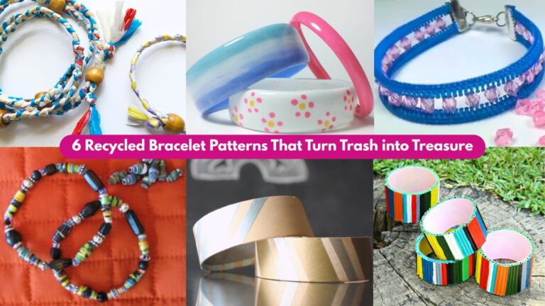 6 Recycled Bracelet Patterns That Turn Trash into Treasure