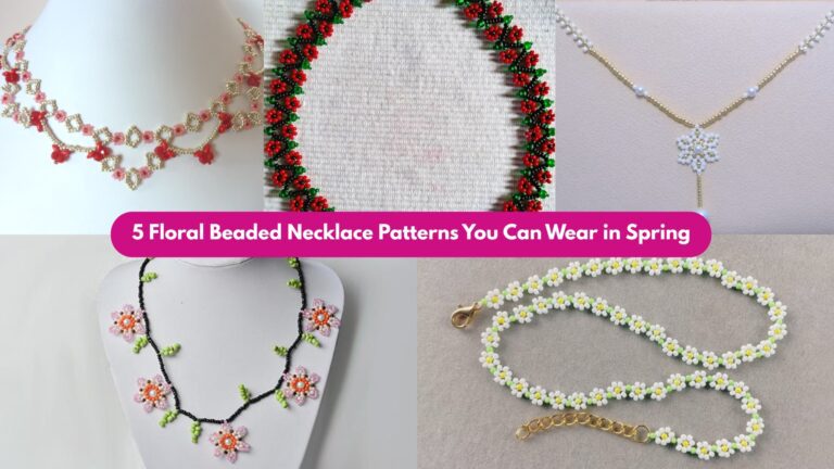 5 Floral Beaded Necklace Patterns You Can Wear in Spring