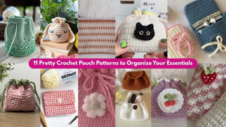 11 Pretty Crochet Pouch Patterns to Organize Your Essentials