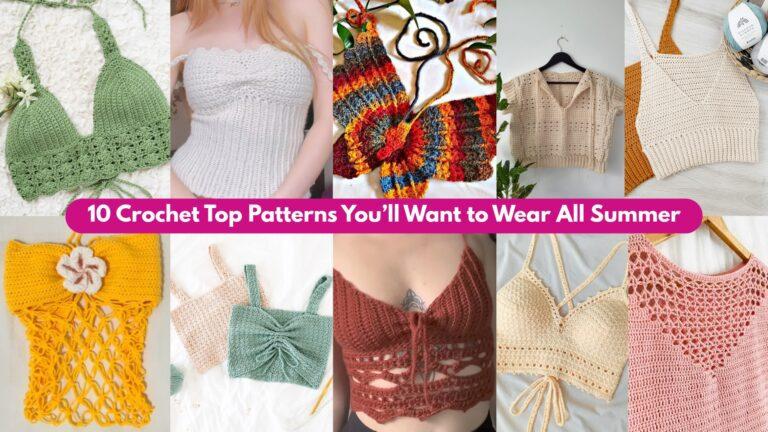 10 Crochet Top Patterns You’ll Want to Wear All Summer