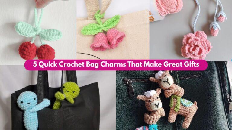 5 Fast Crochet Bag Charms Perfect for Gifting