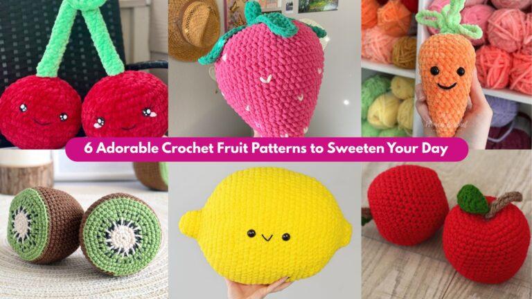 6 Adorable Crochet Fruit Patterns to Sweeten Your Day
