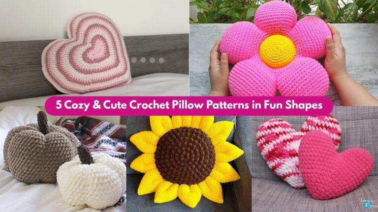 5 Cozy & Cute Crochet Pillow Patterns in Fun Shapes