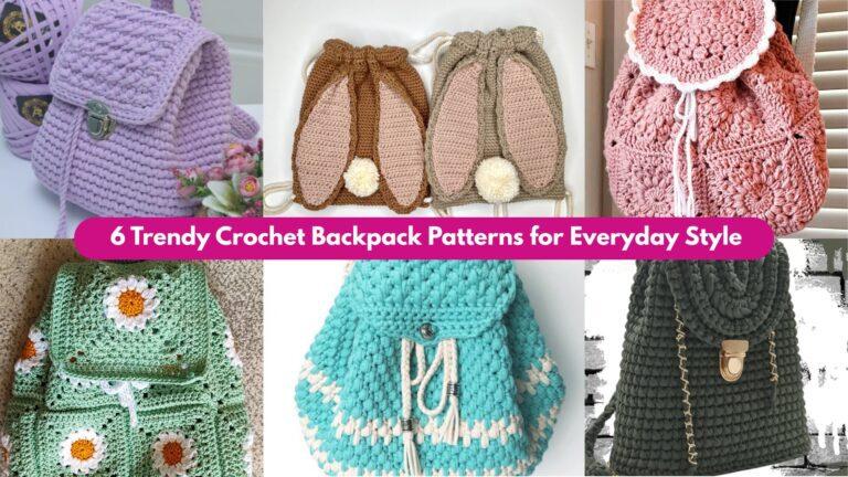 6 Trendy Crochet Backpack Patterns for Everyday Style