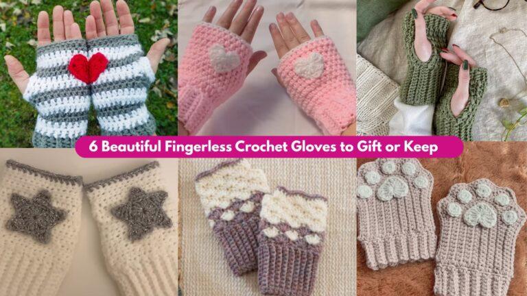 6 Fingerless Crochet Glove Patterns — Giftable & Cozy