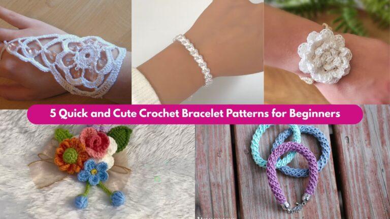 5 Quick and Cute Crochet Bracelet Patterns for Beginners