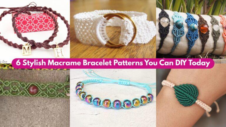 6 Stylish Macrame Bracelet Patterns You Can DIY Today